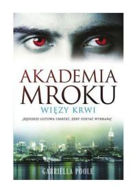 Gabriella Poole — Gabriella Poole - Akademia Mroku - 02 - Wiezy Krwi