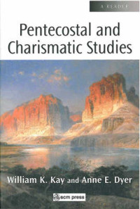 William Kay;Anne E. Dyer; & Anne E. Dyer — Pentecostal and Charismatic Studies