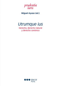 Ayuso, Miguel; — Utrumque ius. Derecho, derecho natural y derecho cannico