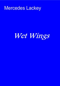 Mercedes Lackey — Wet Wings