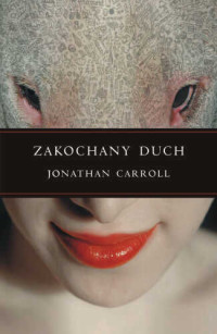 Jonathan Carroll — Zakochany duch