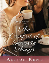 Alison Kent [Kent, Alison] — The Comfort of Favorite Things (A Hope Springs Novel)