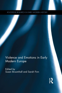Broomhall, Susan, Finn, Sarah — Violence and Emotions in Early Modern Europe (Routledge Research in Early Modern History)