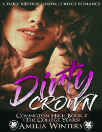 Amelia Winters — Dirty Crown: Covington, book 7 a dark reverse harem college romance (Covington High)