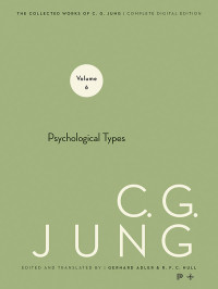 Jung, C. G., Hull, R. F.C., Adler, Gerhard — Collected Works of C.G. Jung, Volume 6: Psychological Types