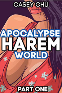 Casey Chu — Apocalypse Harem World, pt. 1