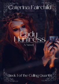 Caterina Fairchild — Lady Huntress