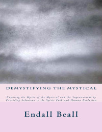 Endall Beall — Demystifying the Mystical