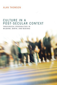 Alan Thomson; — Culture in a Post-Secular Context