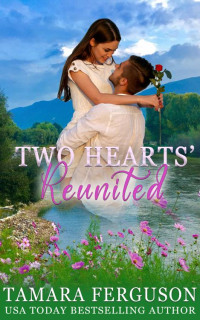 Tamara Ferguson — TWO HEARTS REUNITED: A Small Town Second Chance Mystery Romantic Suspense (Two Hearts Wounded Warrior Romance Book 25)