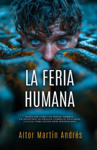 AITOR MARTÍN ANDRÉS — LA FERIA HUMANA