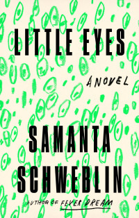 Samanta Schweblin — Little Eyes: A Novel