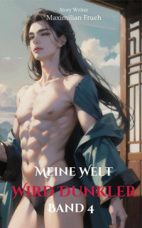 Maximilian Frueh — Meine Welt wird dunkler band 4: gay cowboy romance lgbtq romance fantasy