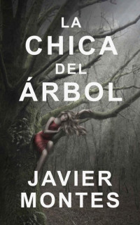 Javier Montes Gómez — La Chica del Árbol (Spanish Edition)