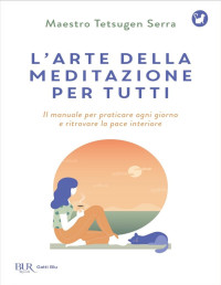 Tetsugen Serra — L'arte della meditazione per tutti