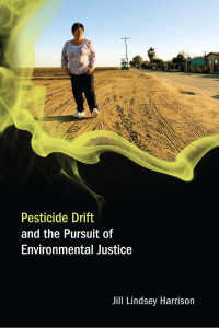 Jill Lindsey Harrison — Pesticide Drift and the Pursuit of Environmental Justice