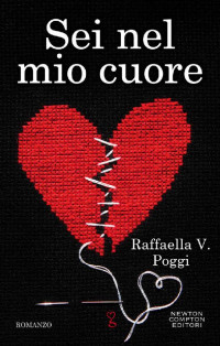 Raffaella V. Poggi — Sei nel mio cuore (eNewton Narrativa) (Italian Edition)