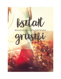 Ksztalt gruszki — Magdalena Kołosowska