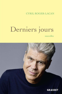 Cyril Roger-Lacan [Roger-Lacan, Cyril] — Derniers jours