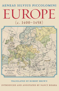 Aeneas Silvius Piccolomini (Author) & Robert Brown (Translator) & Nancy Bisaha (Introduction) — Europe (c.1400-1458)