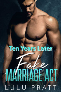 Lulu Pratt — Fake Marriage Act -- Ten Years Later