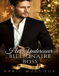 April Murdock — Her Undercover Billionaire Boss (Christmas Miracles Book 1)