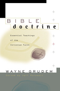 Wayne A. Grudem; — Bible Doctrine