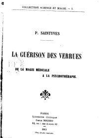 Saintyves, Pierre (1870-1935). — La guérison des verrues : de la magie médicale à la psychothérapie. 1913.