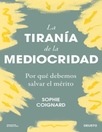 Sophie Coignard — LA TIRANÍA DE LA MEDIOCRIDAD