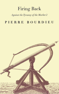 Pierre Bourdieu; — Firing Back