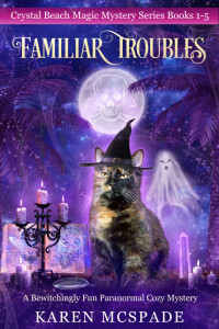 Karen McSpade — Familiar Troubles - Crystal Beach Paranormal Cozy Mystery Box Set (Books 1-5)
