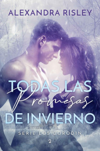 Alexandra Risley — Todas las promesas de invierno (Spanish Edition)