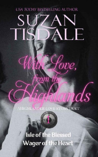 Suzan Tisdale — With Love from the Highlands : A Highlander Love Story Duet, One