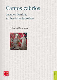 Federico Rodríguez — Cantos cabríos. Jacques Derrida, un bestiario filosófico