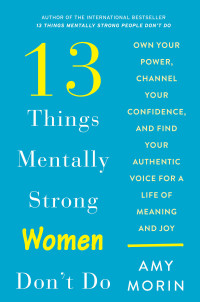 Amy Morin — 13 Things Mentally Strong Women Don't Do