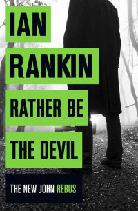 Ian Rankin — Rather Be the Devil