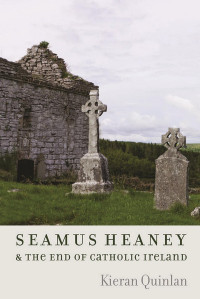 Kieran Quinlan — Seamus Heaney and the End of Catholic Ireland