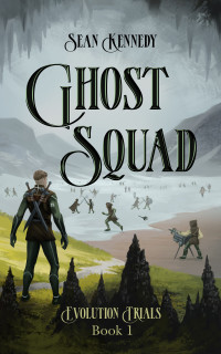 Sean Kennedy — Ghost Squad: Book 1 of Evolution Trials