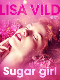 Lisa Vild — Sugar girl--Relato erótico
