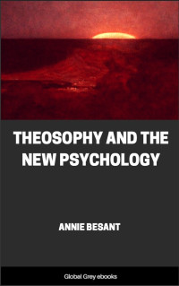 Annie Besant — Theosophy and the New Psychology