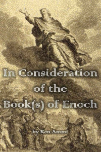 Ken Ammi — In Consideration of the Book(s) of Enoch