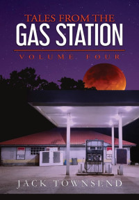 Jack Townsend — Tales from the Gas Station - Volume 4