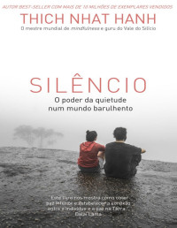 Thich Nhat Hanh — Silêncio: O poder da calma em um mundo barulhento