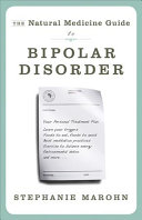 Stephanie Marohn — The Natural Medicine Guide to Bipolar Disorder: New Revised Edition