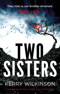 Kerry Wilkinson — Two Sisters: A gripping psychological thriller with a shocking twist