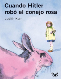 Judith Kerr — Cuando Hitler Robó El Conejo Rosa