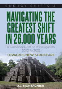 J.J. Montagnier — Navigating The Greatest Shift in 26,000 Years