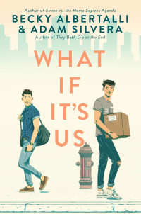 Becky Albertalli and Adam Silvera — What If It’s Us