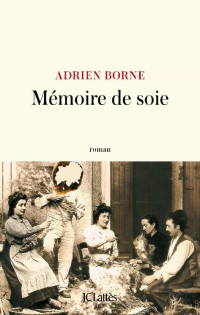 Adrien Borne — Mémoire de soie