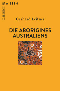 Gerhard Leitner; — Die Aborigines Australiens